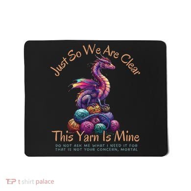 Dragon Colorful Yarn Eggs Just So We Are Clear Yarn Is Mine Gift Mousepad
