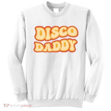 Disco Daddy 70s Dancing Party Retro Vintage Groovy Sweatshirt