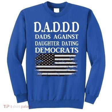 Daddd Dads Against Daughter Dating Democrats Sweatshirt