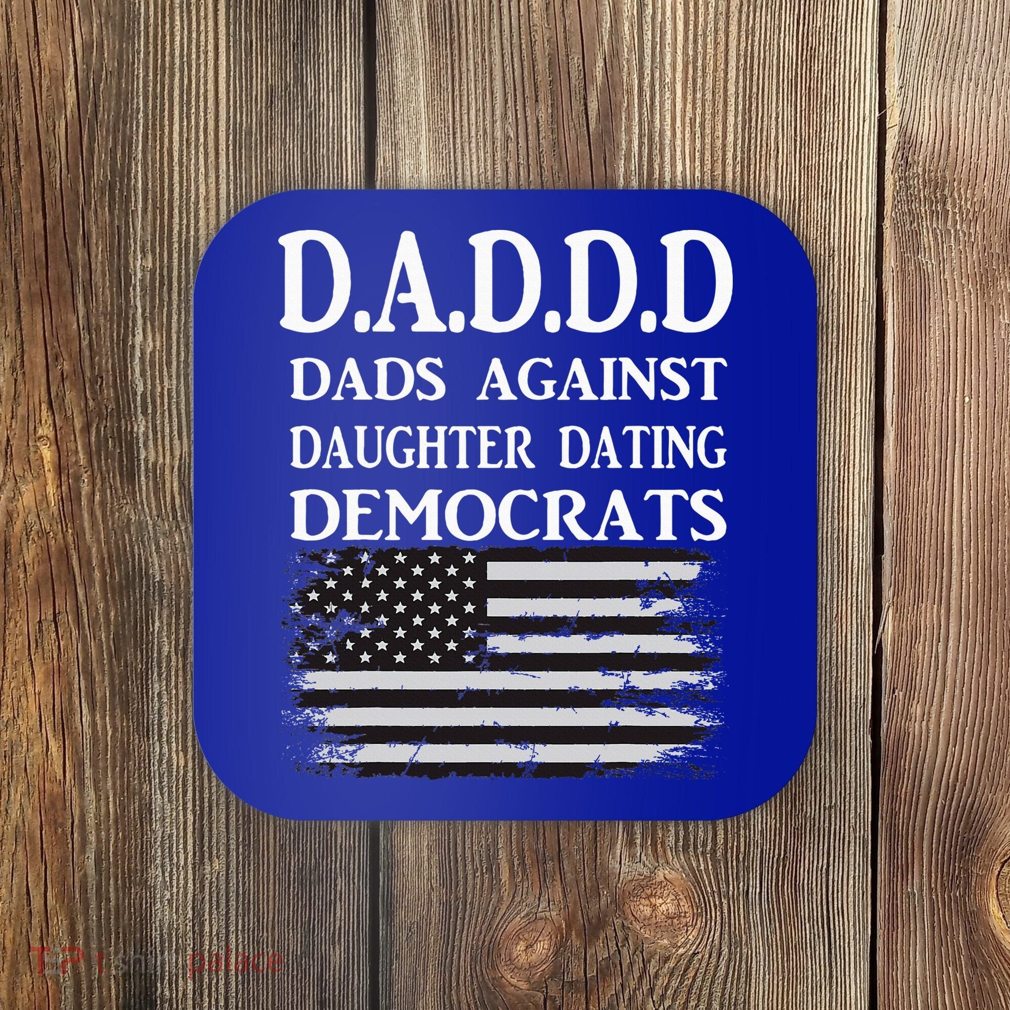 Daddd Dads Against Daughter Dating Democrats Coaster