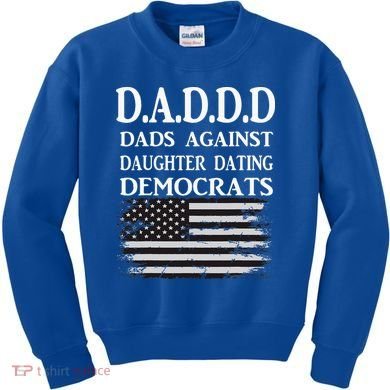 Daddd Dads Against Daughter Dating Democrats Kids Sweatshirt