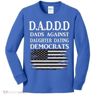 Daddd Dads Against Daughter Dating Democrats Kids Long Sleeve Shirt