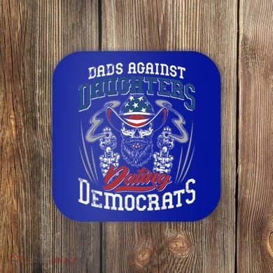 Daddd Dads Against Daughters Dating Democrats Coaster