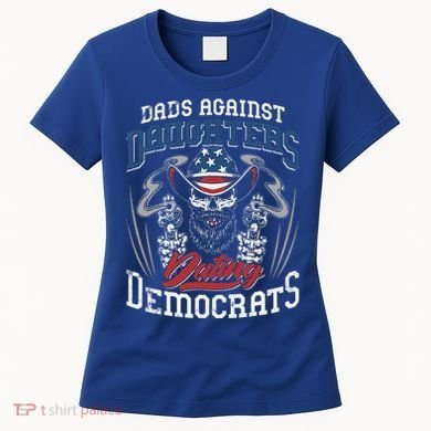 Daddd Dads Against Daughters Dating Democrats Women's T-Shirt