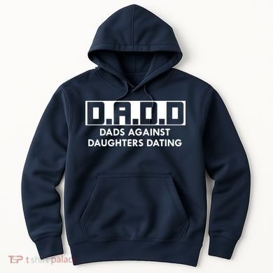 DADD Dads Against Daughters Dating Hoodie