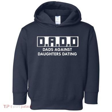 DADD Dads Against Daughters Dating Toddler Hoodie