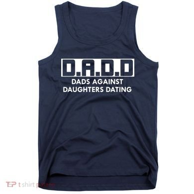 DADD Dads Against Daughters Dating Tank Top