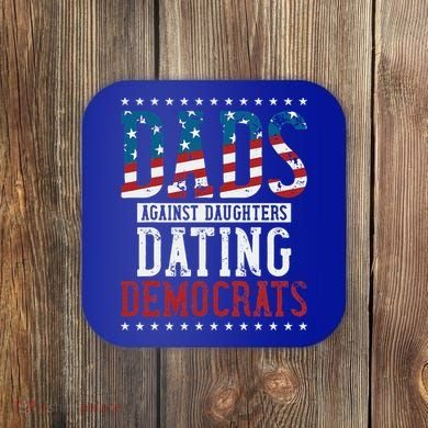 Daddd Dads Against Daughters Dating Democrats Coaster