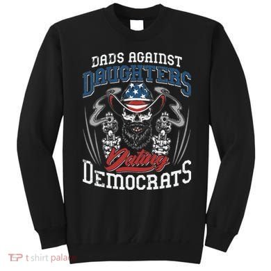 Daddd Dads Against Daughters Dating Democrats Funny Sweatshirt