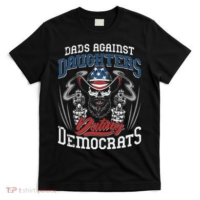 Daddd Dads Against Daughters Dating Democrats Funny T-Shirt
