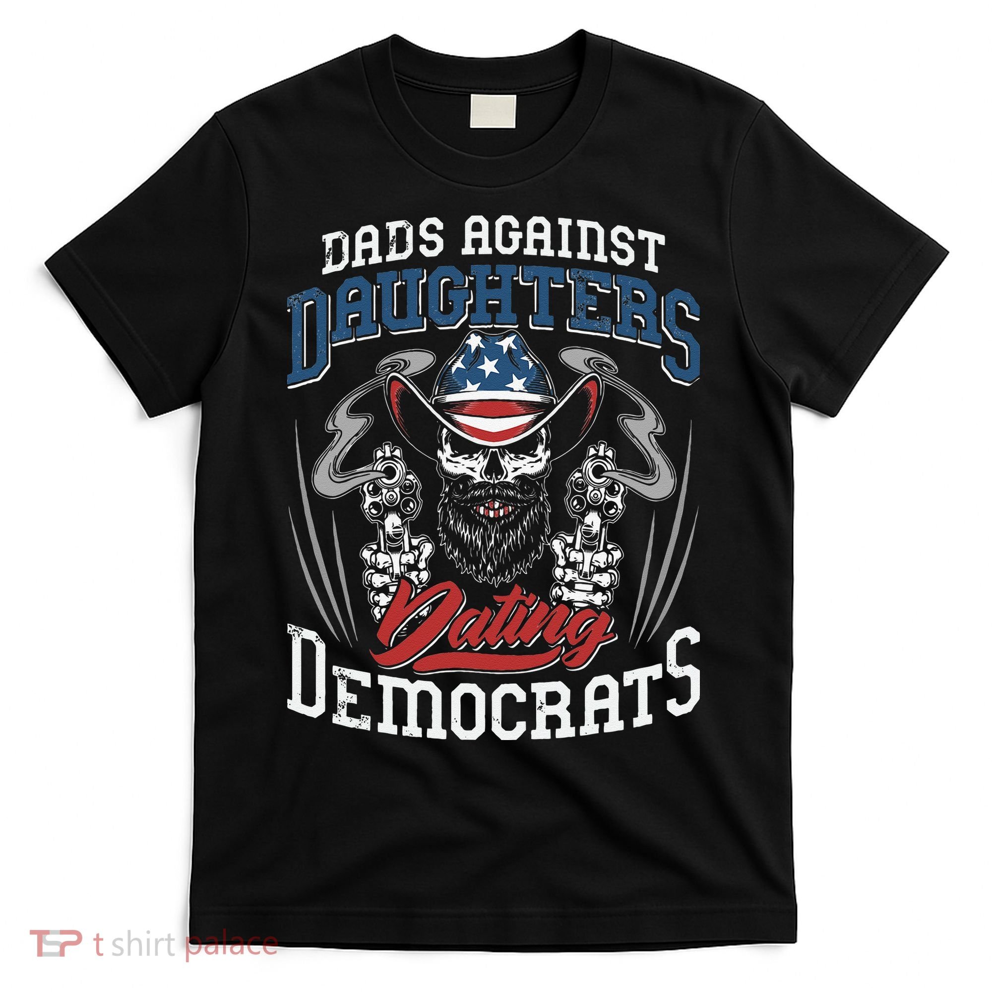 Daddd Dads Against Daughters Dating Democrats Funny T-Shirt