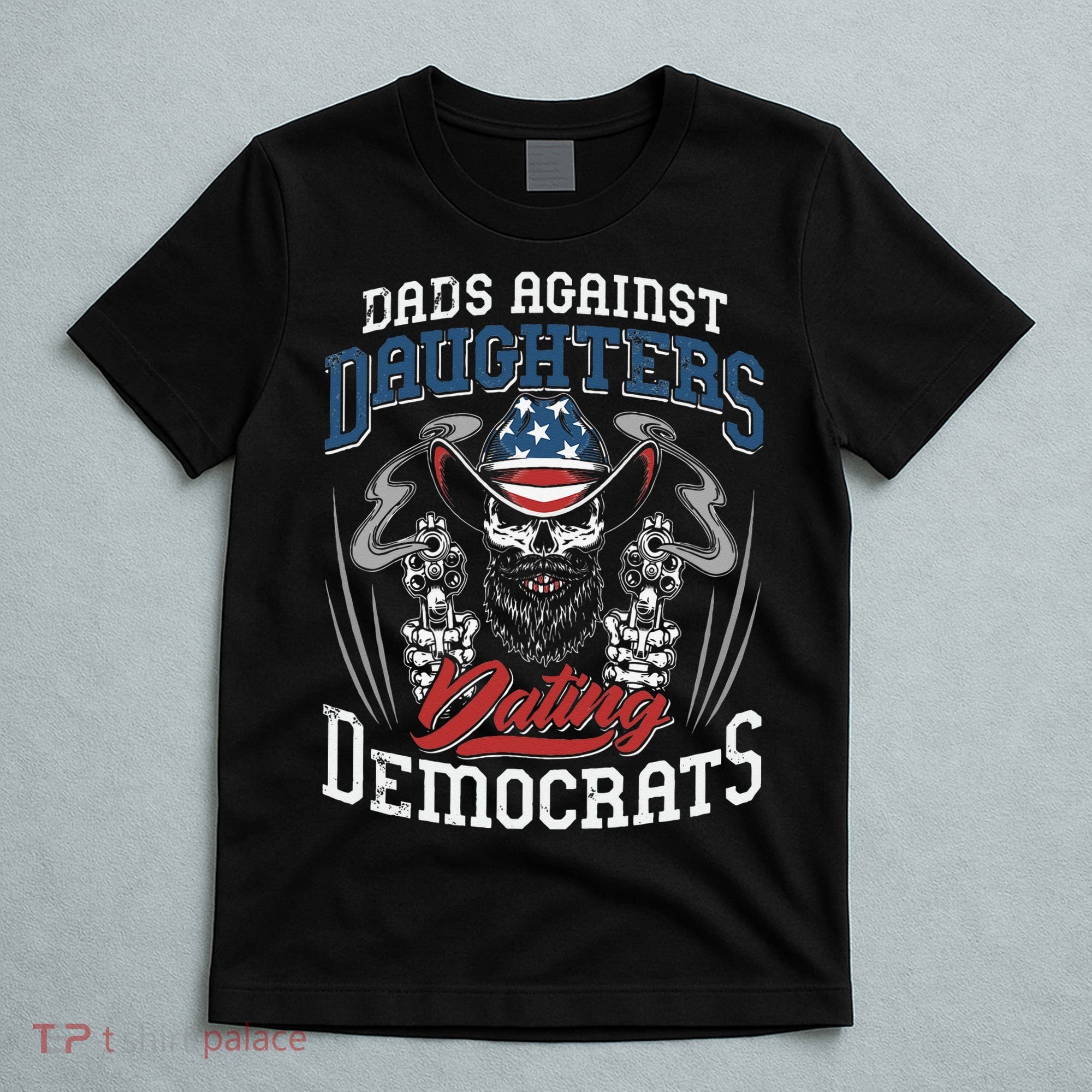 Daddd Dads Against Daughters Dating Democrats Funny T-Shirt