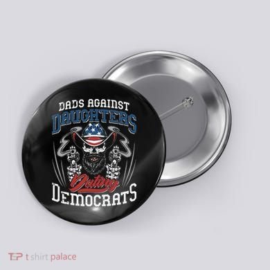 Daddd Dads Against Daughters Dating Democrats Funny Button