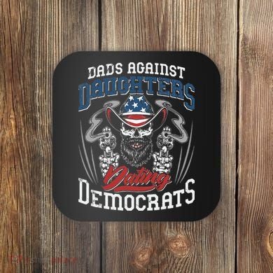 Daddd Dads Against Daughters Dating Democrats Funny Coaster