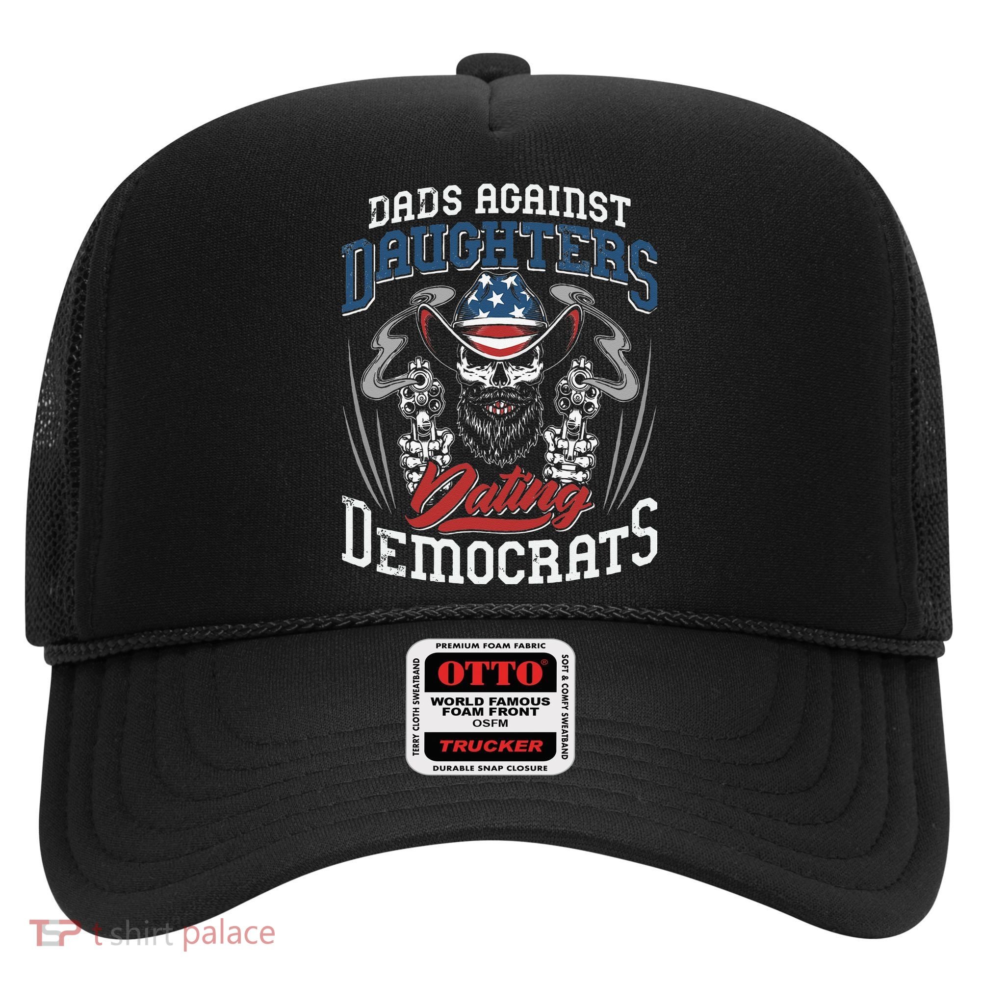 Daddd Dads Against Daughters Dating Democrats Funny Hat