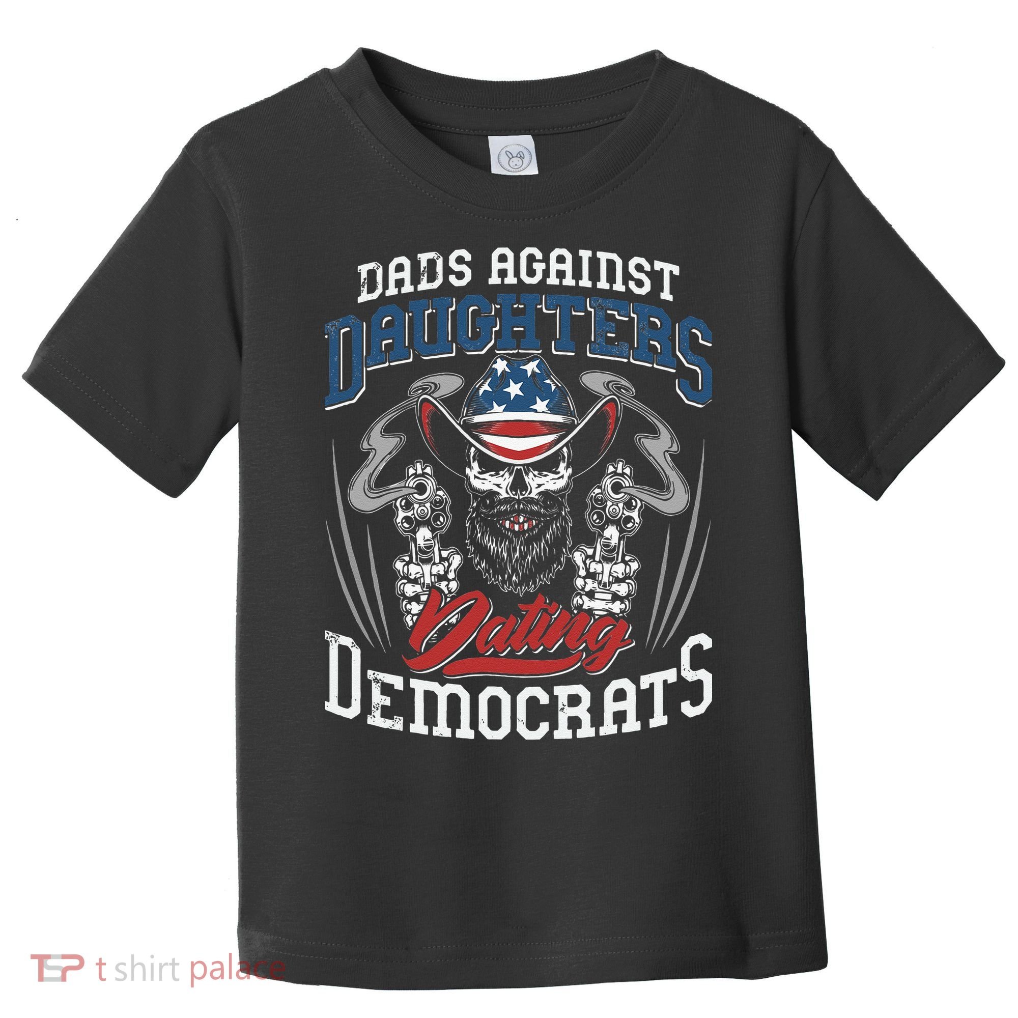 Daddd Dads Against Daughters Dating Democrats Funny Toddler T-Shirt
