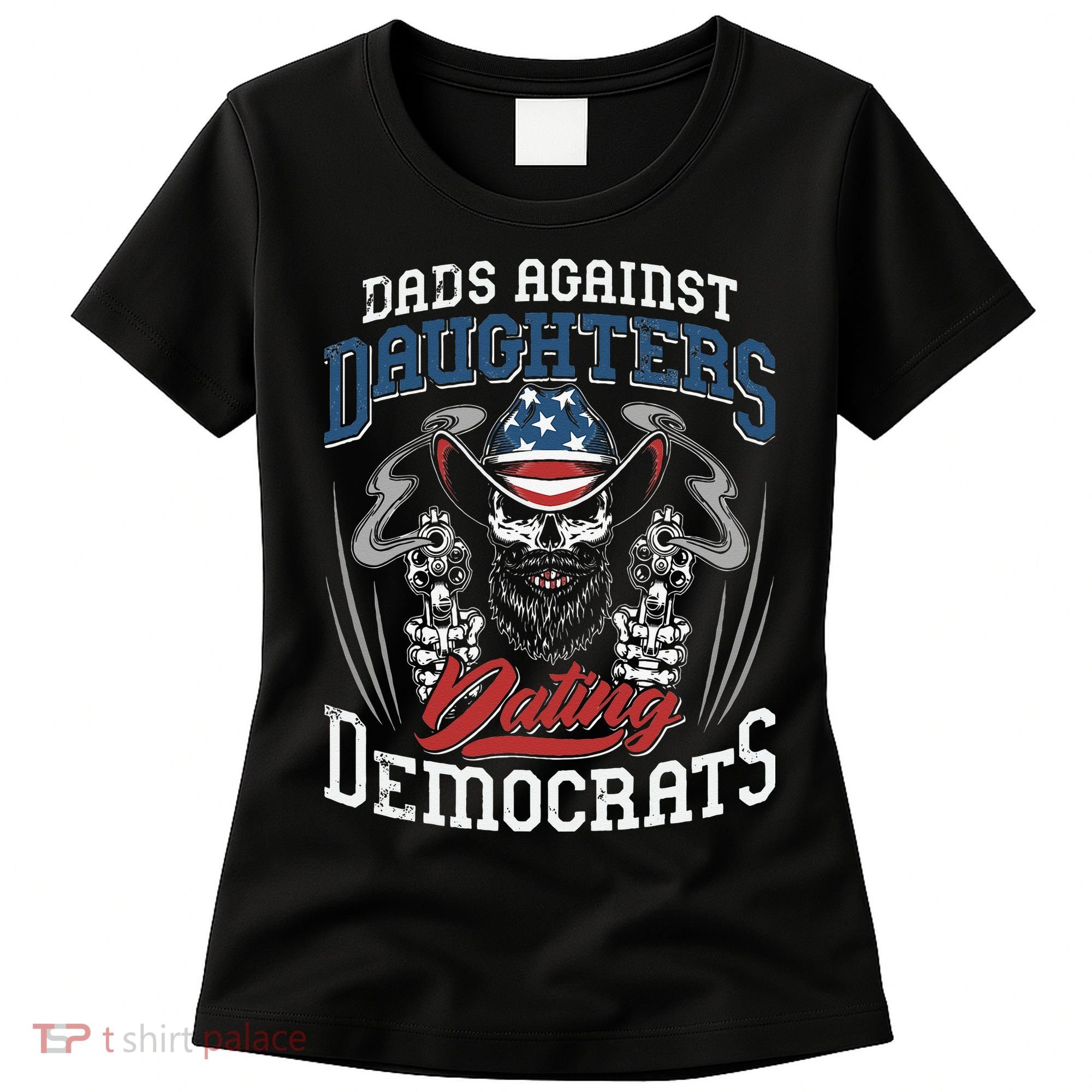 Daddd Dads Against Daughters Dating Democrats Funny Women's T-Shirt