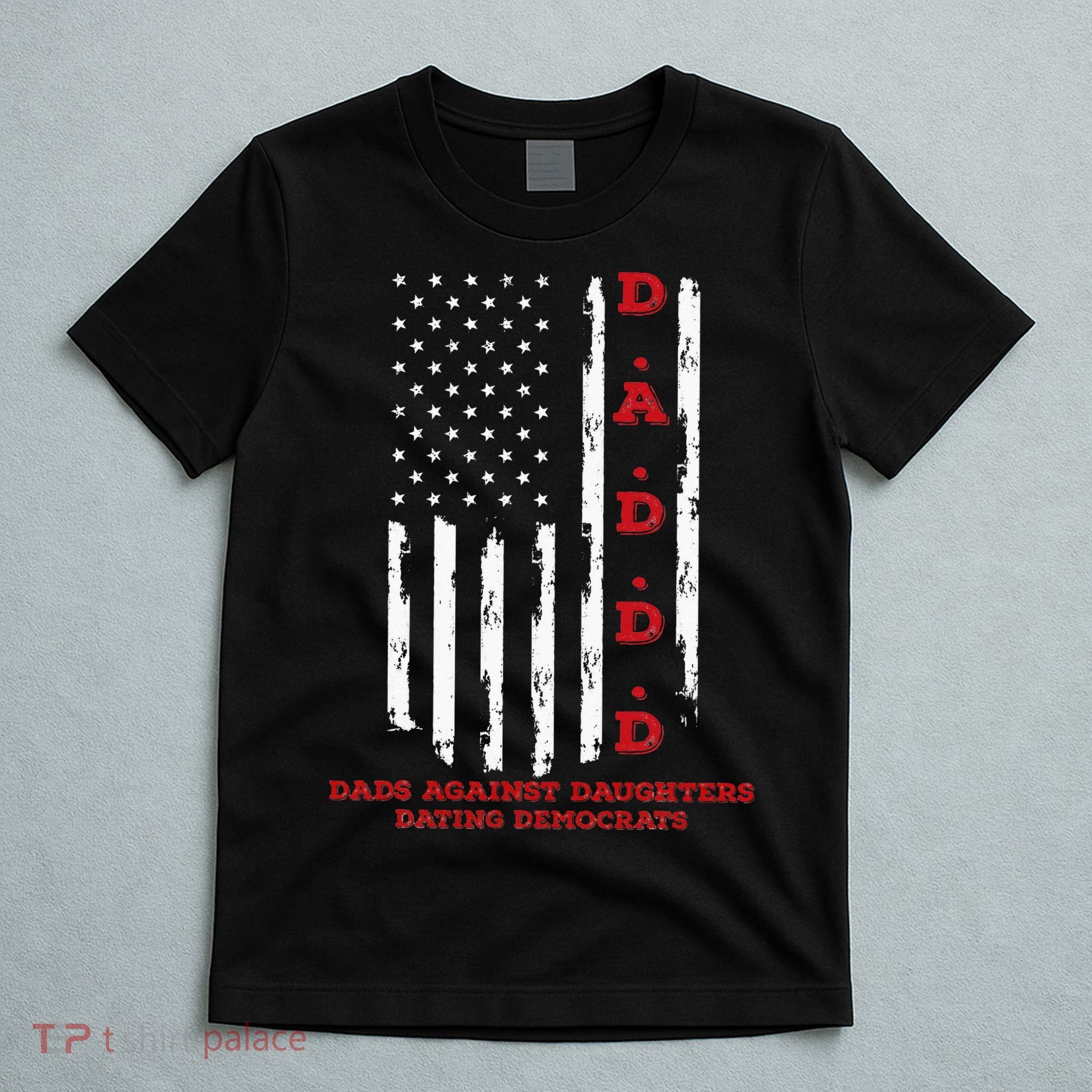 Daddd Dads Against Daughters Dating Daddd Daddd T-Shirt