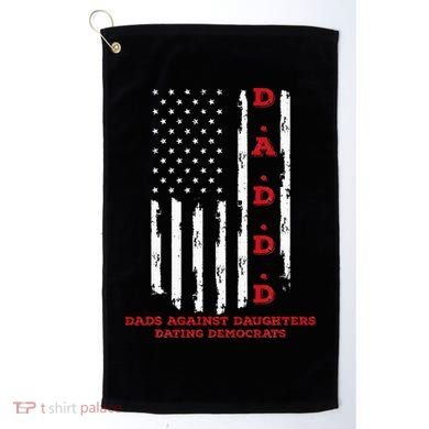 Daddd Dads Against Daughters Dating Daddd Daddd Golf Towel