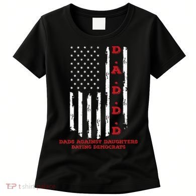 Daddd Dads Against Daughters Dating Daddd Daddd Women's T-Shirt