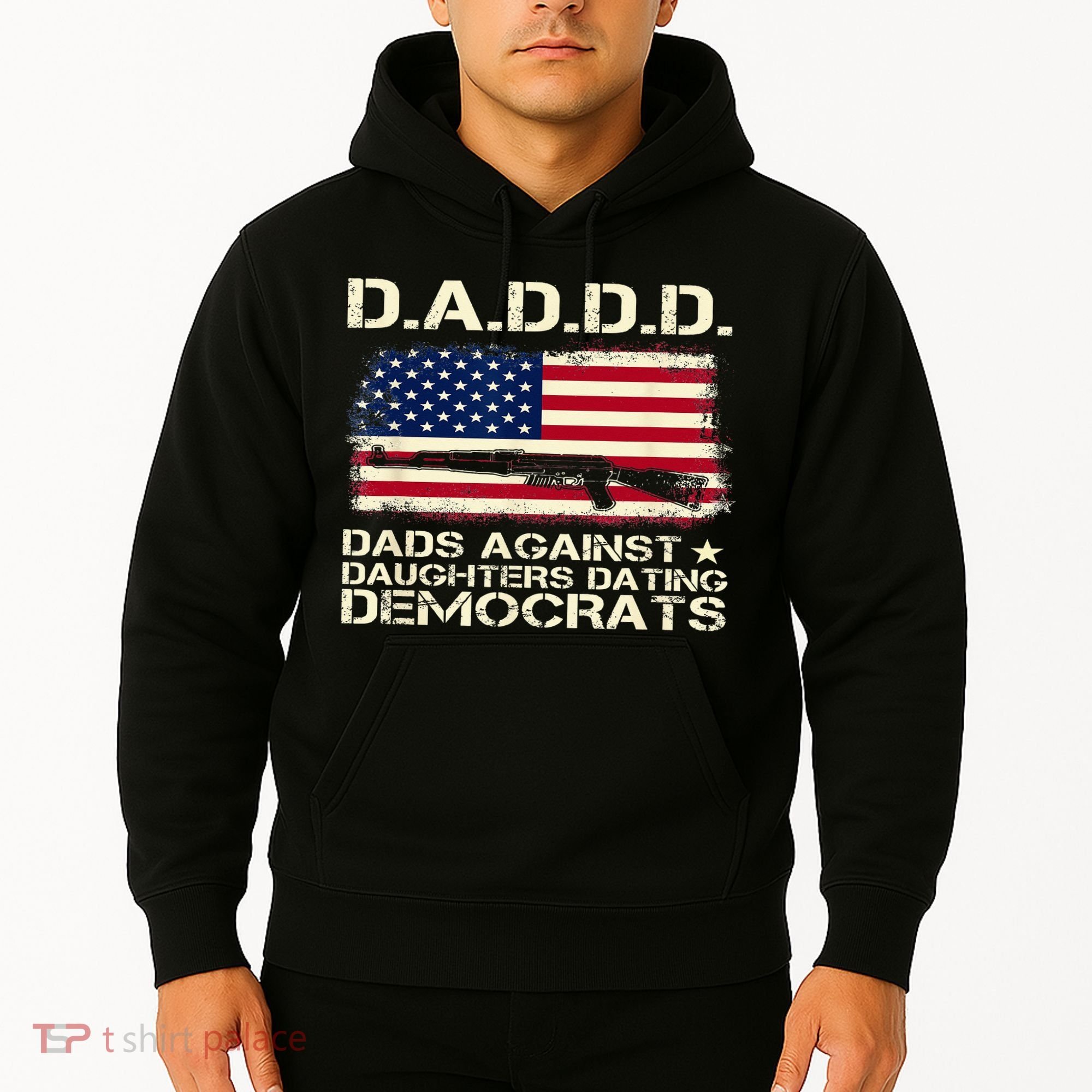 DADDD Dads Against Daughter Dating Democrats Father's Day Hoodie