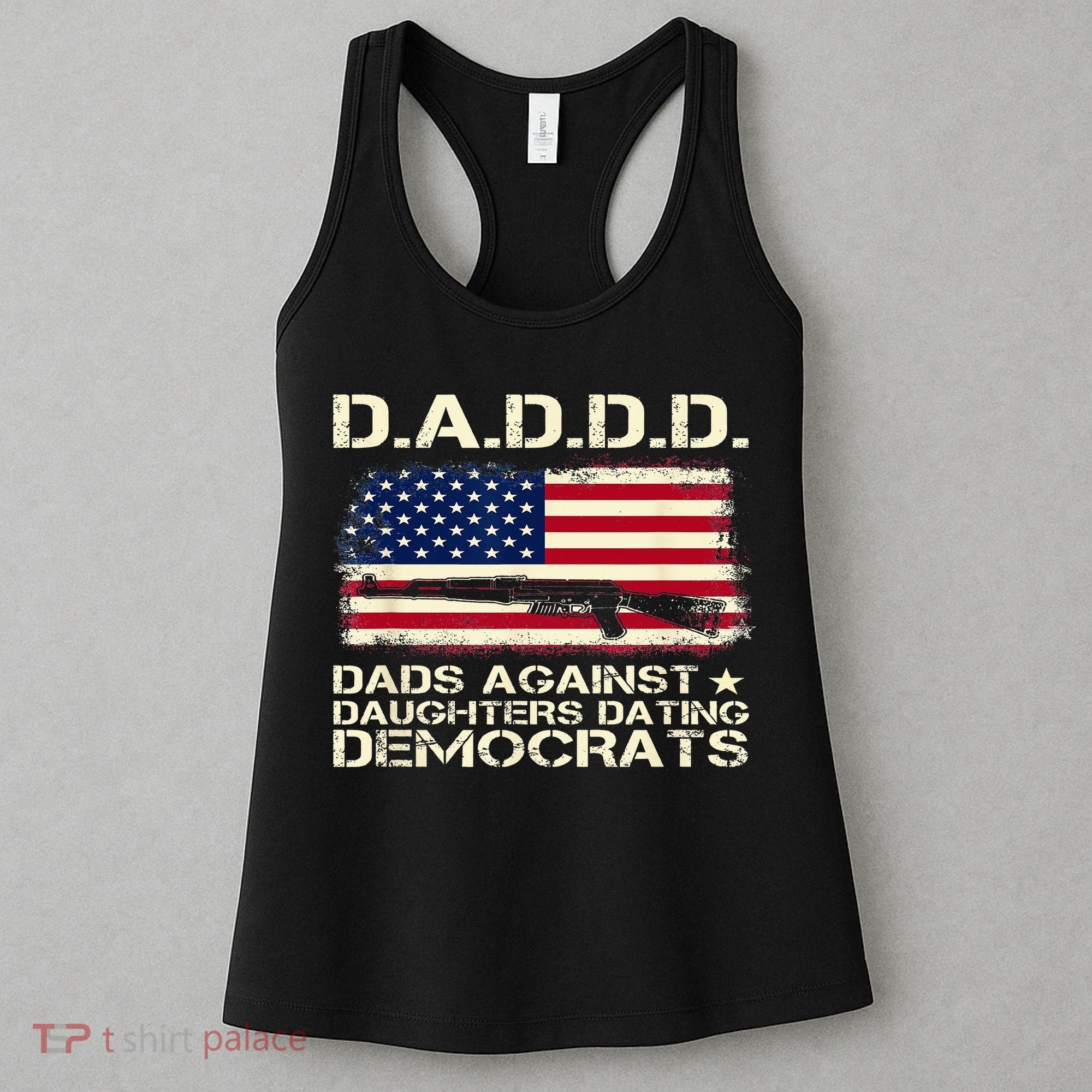 DADDD Dads Against Daughter Dating Democrats Father's Day Women's Tank Top