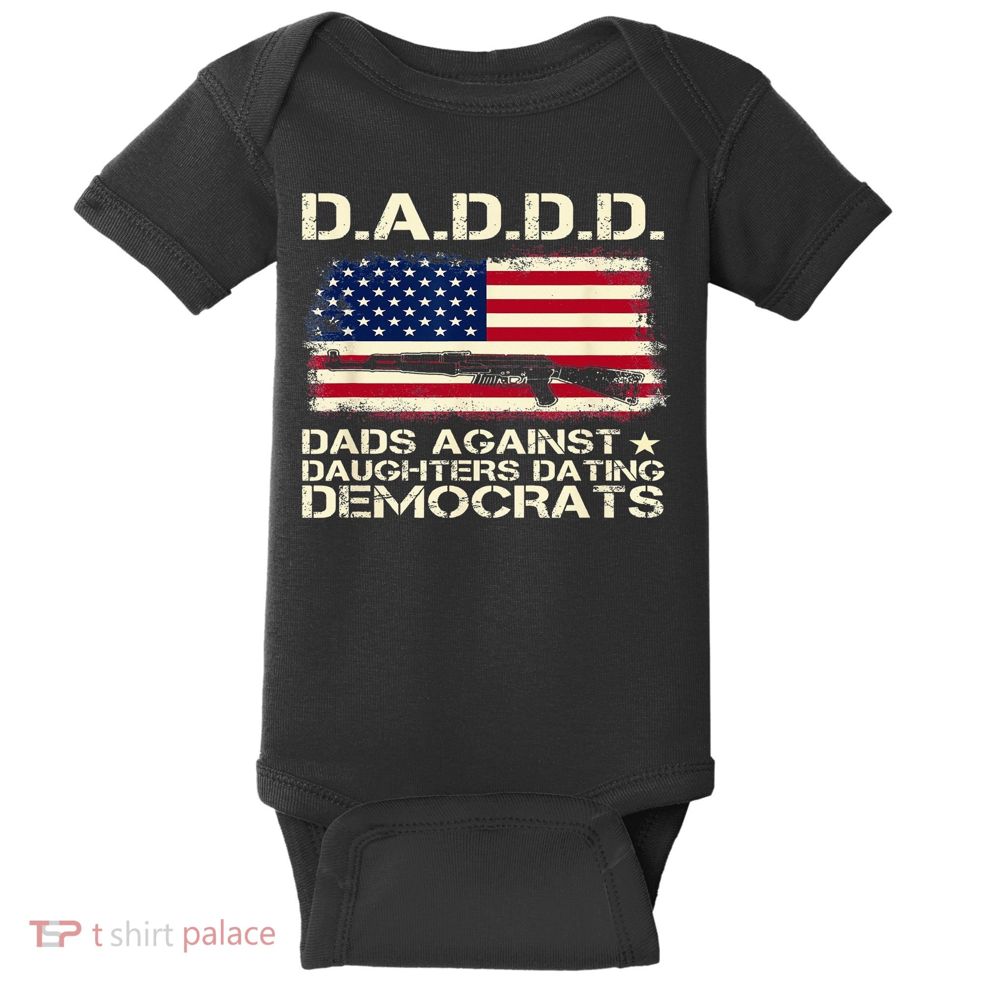 DADDD Dads Against Daughter Dating Democrats Father's Day Baby Bodysuit