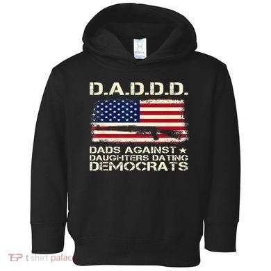 DADDD Dads Against Daughter Dating Democrats Father's Day Toddler Hoodie