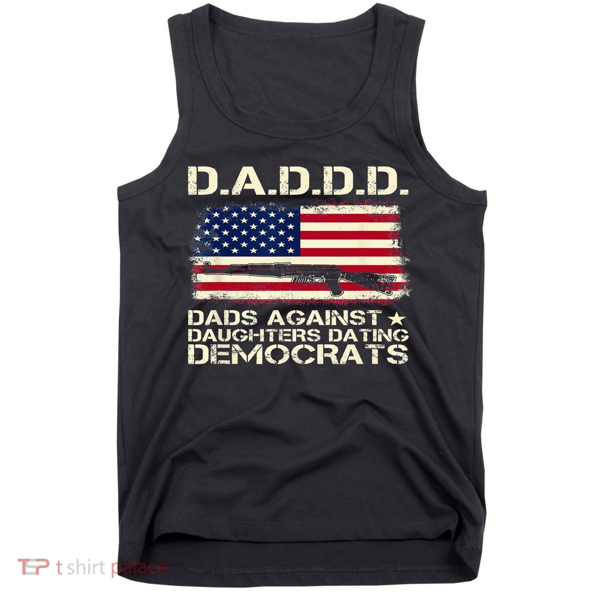 DADDD Dads Against Daughter Dating Democrats Father's Day Tank Top