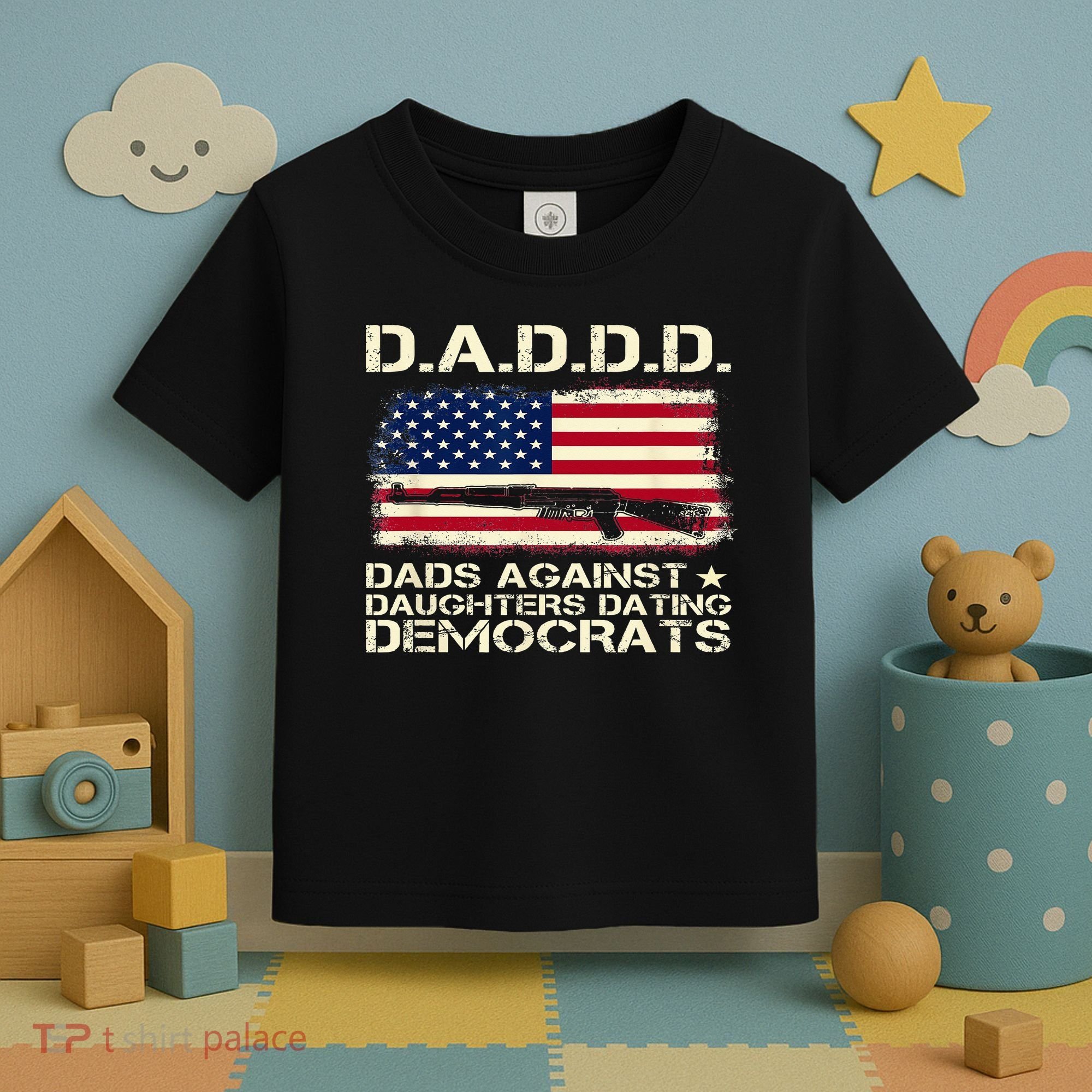 DADDD Dads Against Daughter Dating Democrats Father's Day Toddler T-Shirt