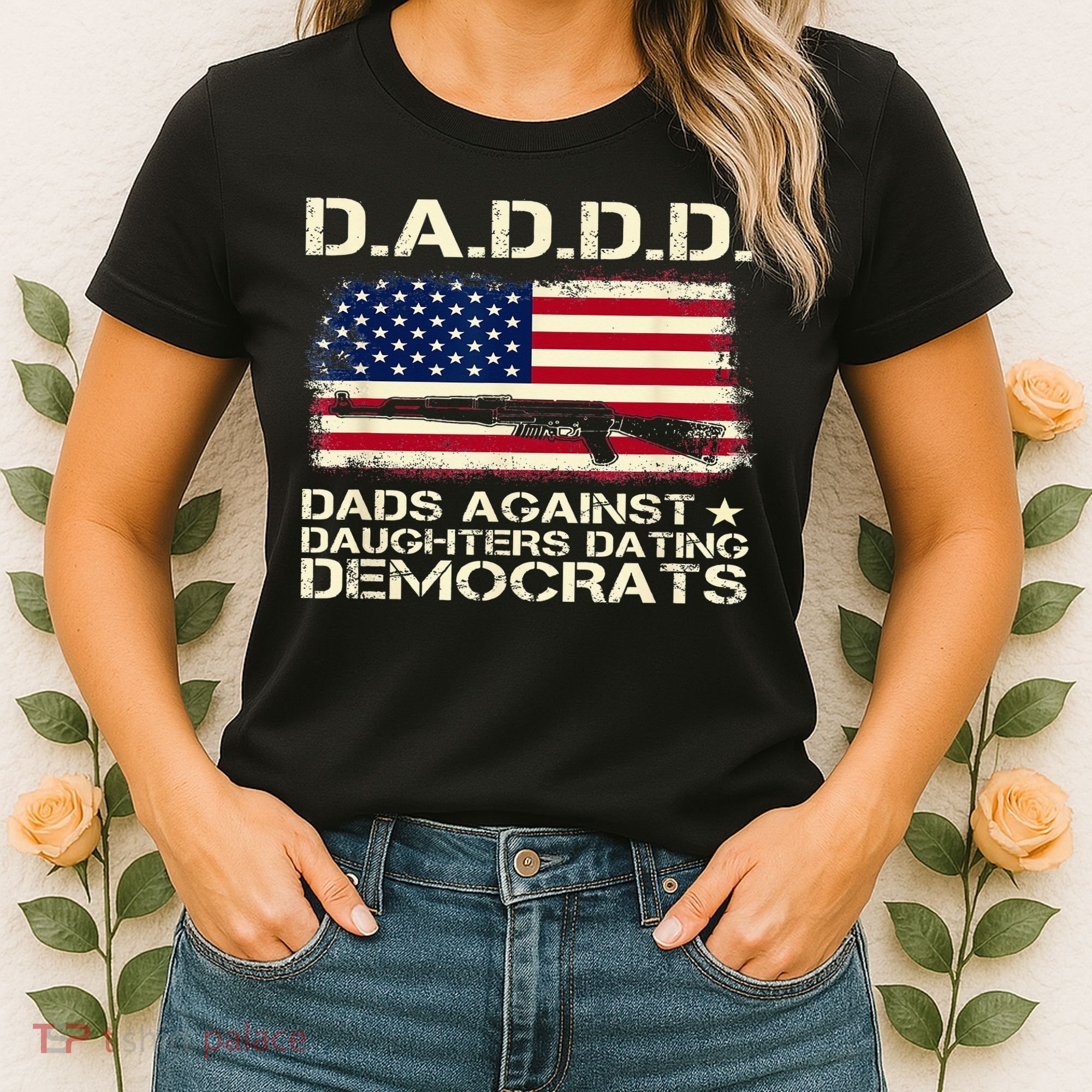 DADDD Dads Against Daughter Dating Democrats Father's Day Women's T-Shirt