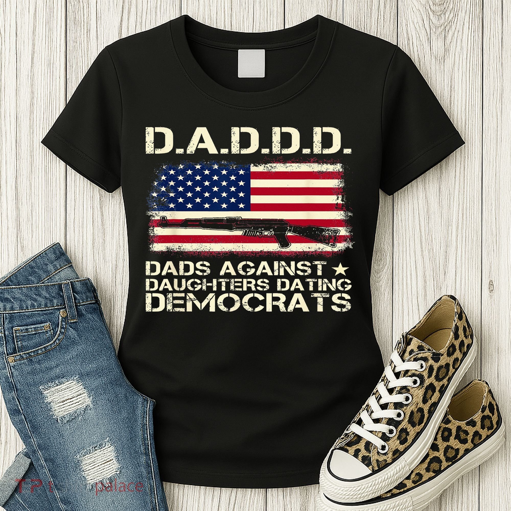 DADDD Dads Against Daughter Dating Democrats Father's Day Women's T-Shirt
