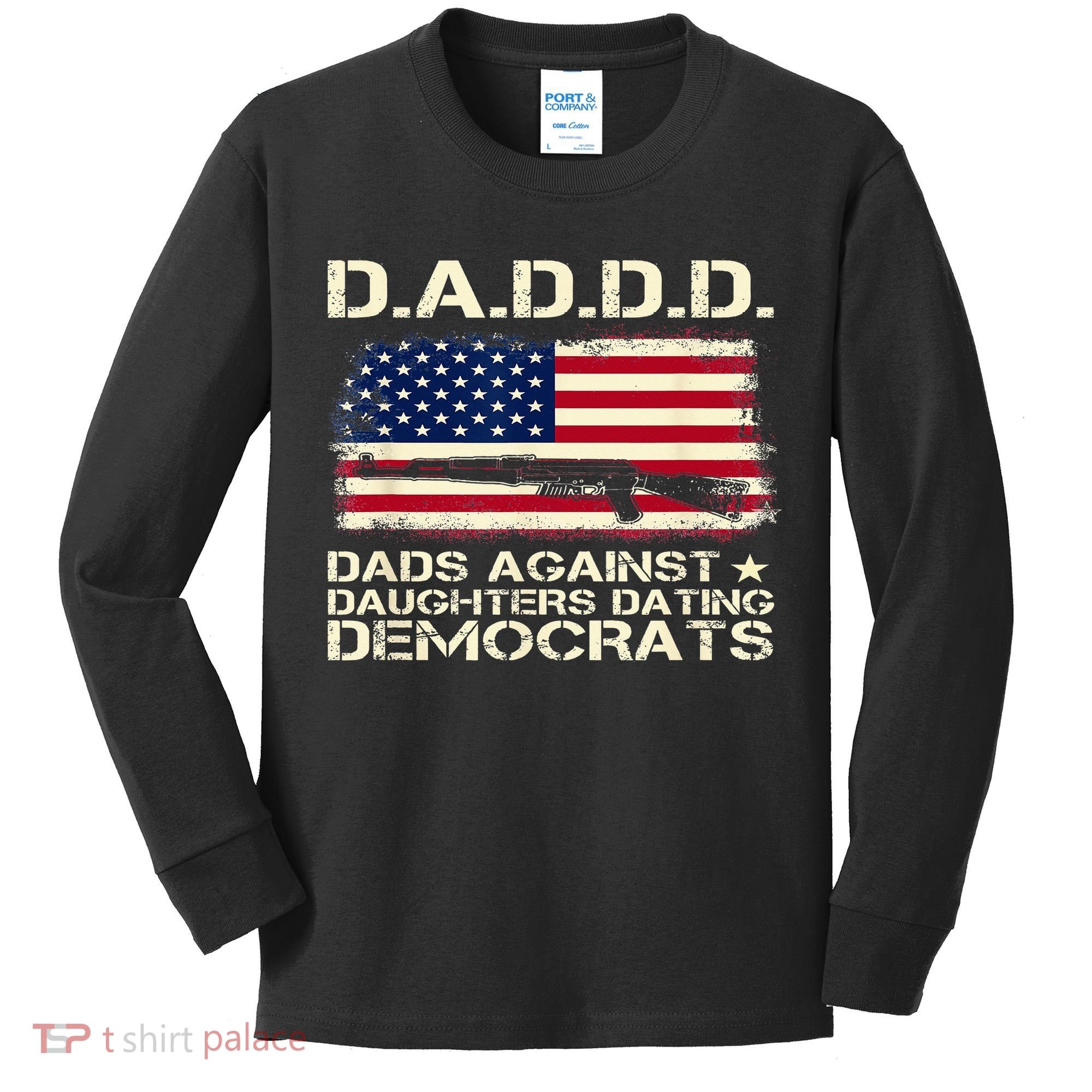 DADDD Dads Against Daughter Dating Democrats Father's Day Kids Long Sleeve Shirt
