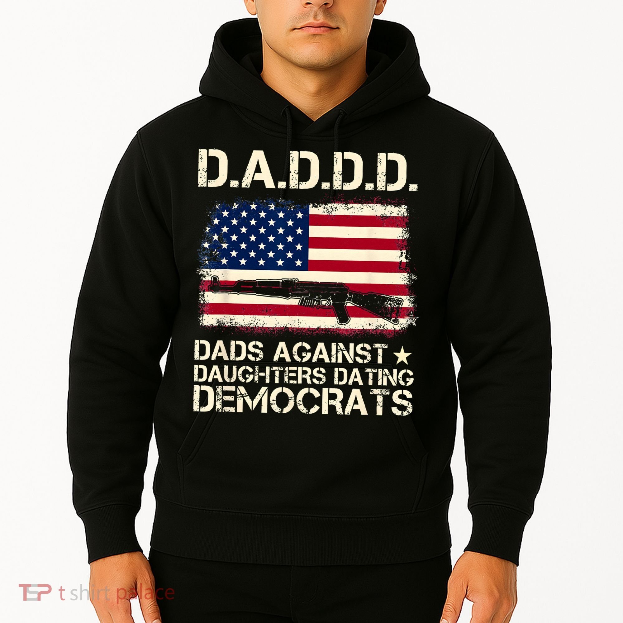 DADDD Dads Against Daughter Dating Democrats Father's Day Hoodie