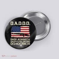 DADDD Dads Against Daughter Dating Democrats Father's Day Button thumb 0