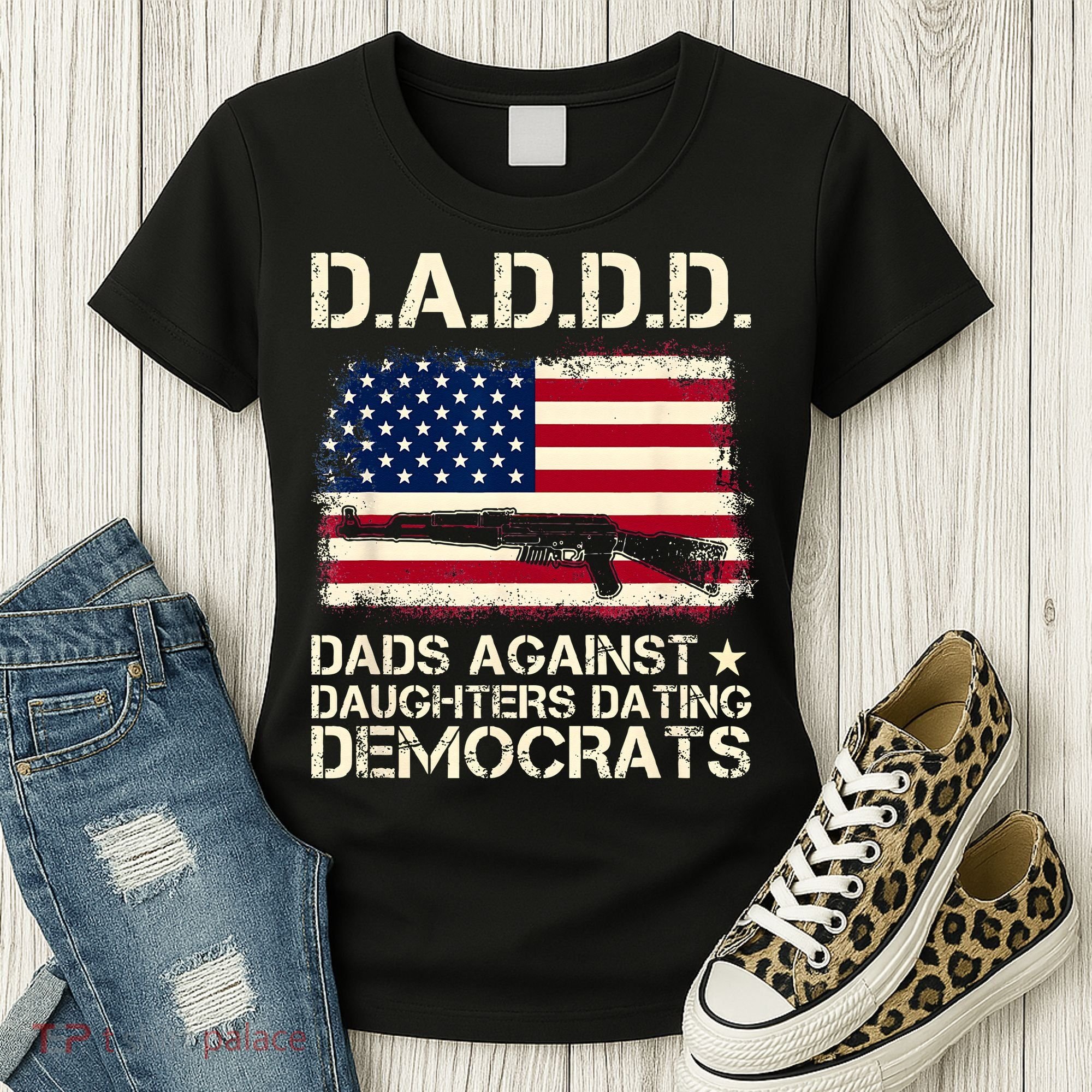 DADDD Dads Against Daughter Dating Democrats Father's Day Women's T-Shirt