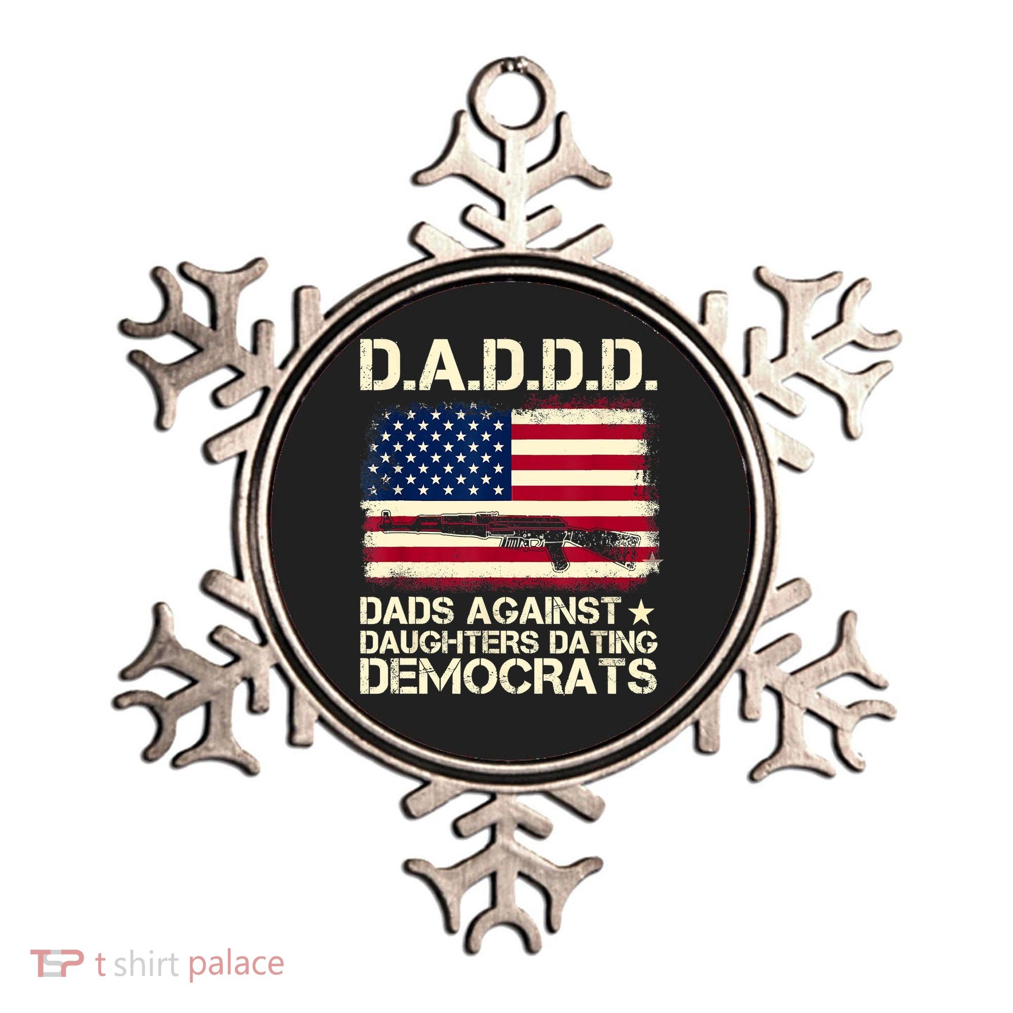 DADDD Dads Against Daughter Dating Democrats Fathers Day Ornament