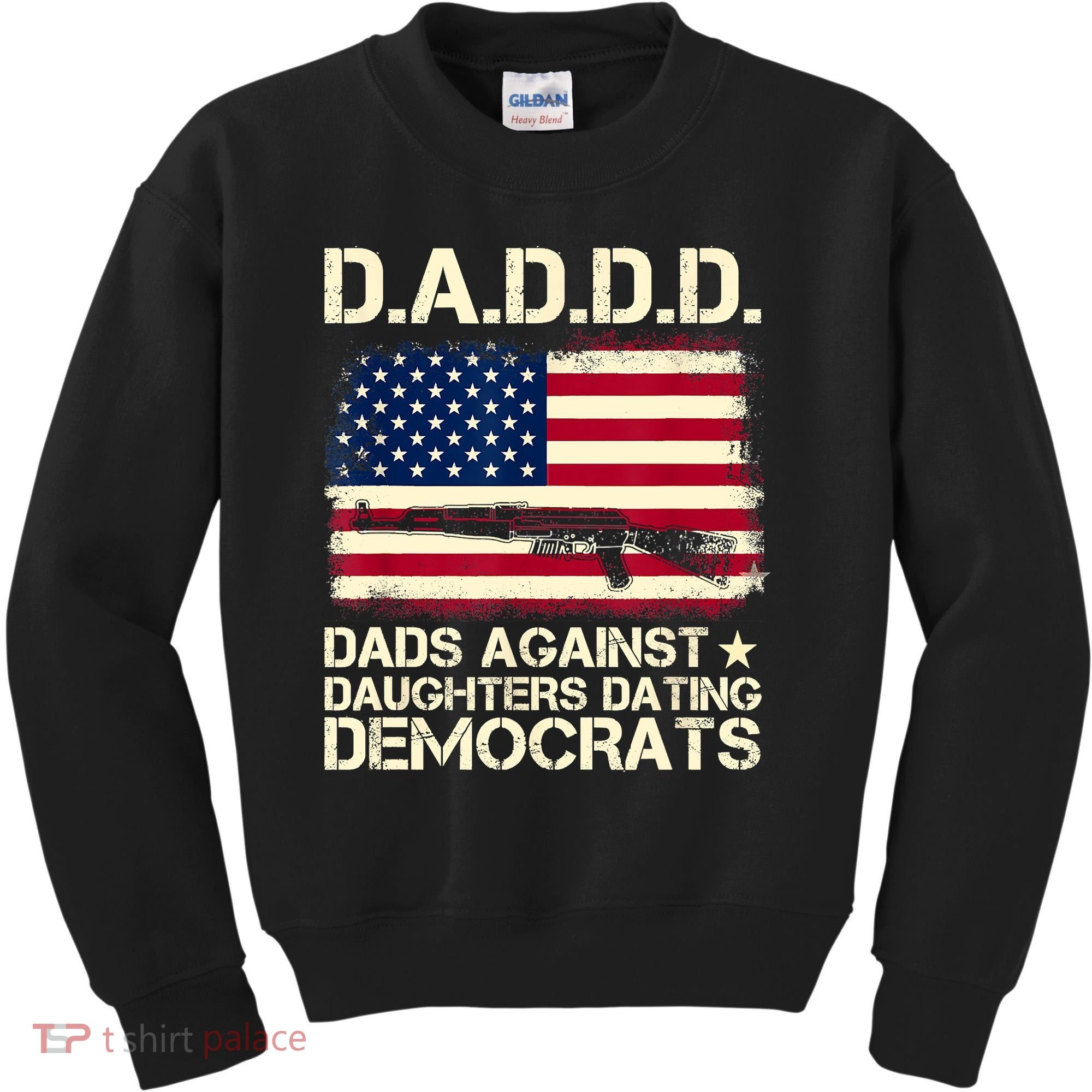 DADDD Dads Against Daughter Dating Democrats Fathers Day Kids Sweatshirt