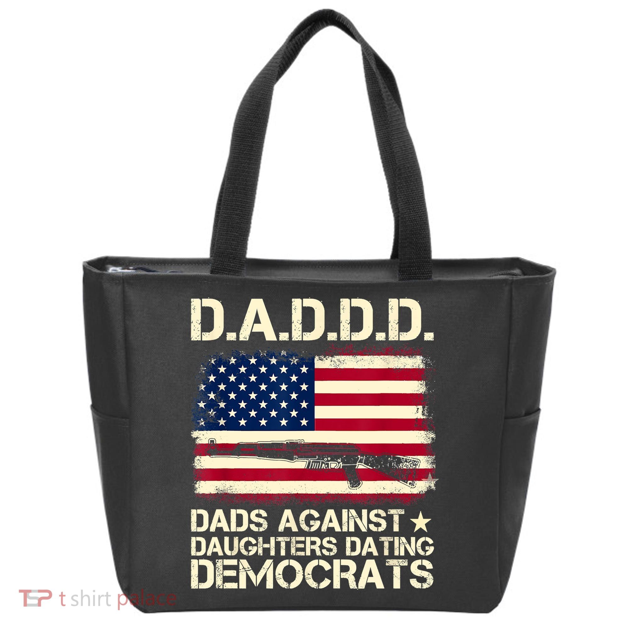 DADDD Dads Against Daughter Dating Democrats Fathers Day Tote Bag