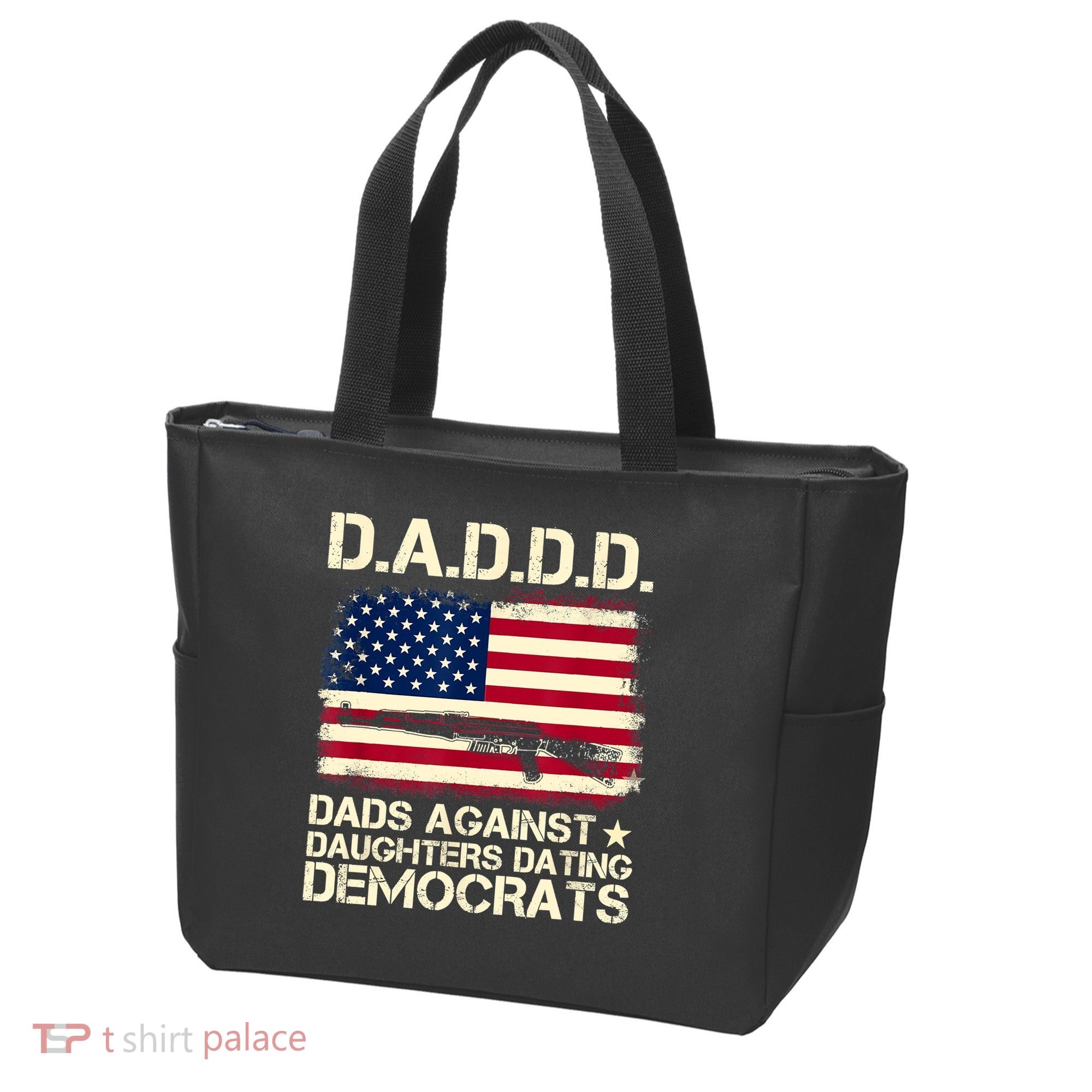 DADDD Dads Against Daughter Dating Democrats Fathers Day Tote Bag