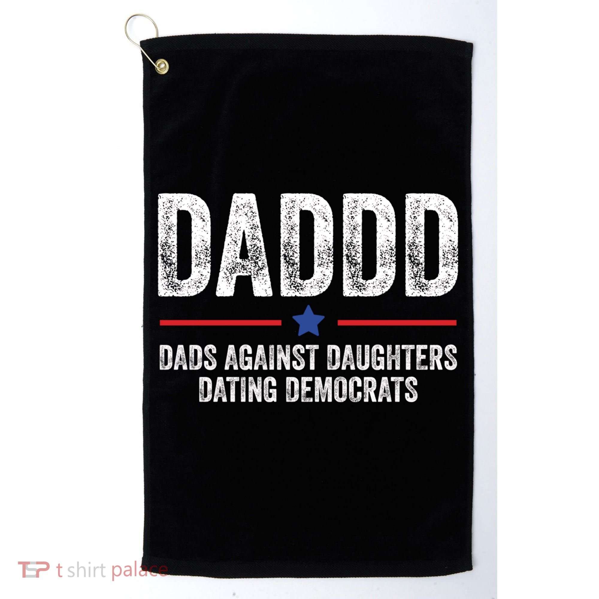 Daddd Dads Against Daughters Dating Democrats Gift Golf Towel