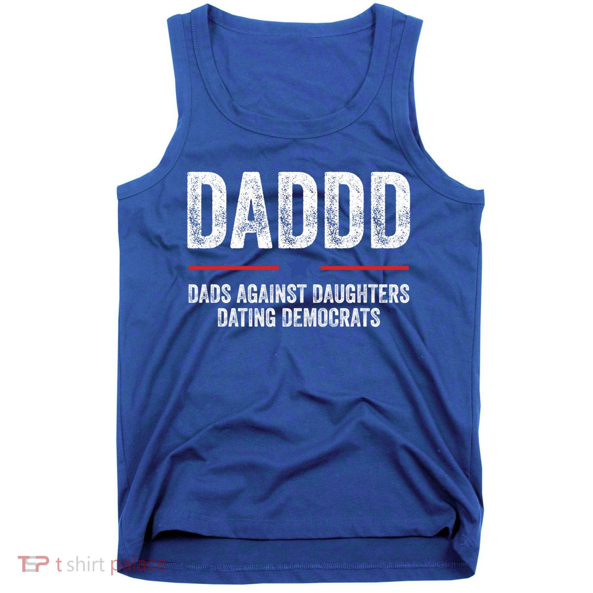 Daddd Dads Against Daughters Dating Democrats Gift Tank Top