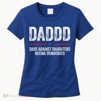 Daddd Dads Against Daughters Dating Democrats Gift Women's T-Shirt thumb 0