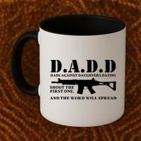 DADD Dads Against Daughters Dating Shoot The First One And The Word Will Spread Coffee Mug thumb 2