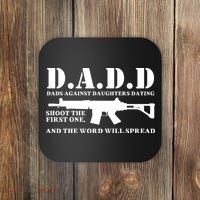 DADD Dads Against Daughters Dating Shoot The First One And The Word Will Spread Coaster thumb 0