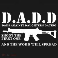 DADD Dads Against Daughters Dating Shoot The First One And The Word Will Spread Ornament thumb 1