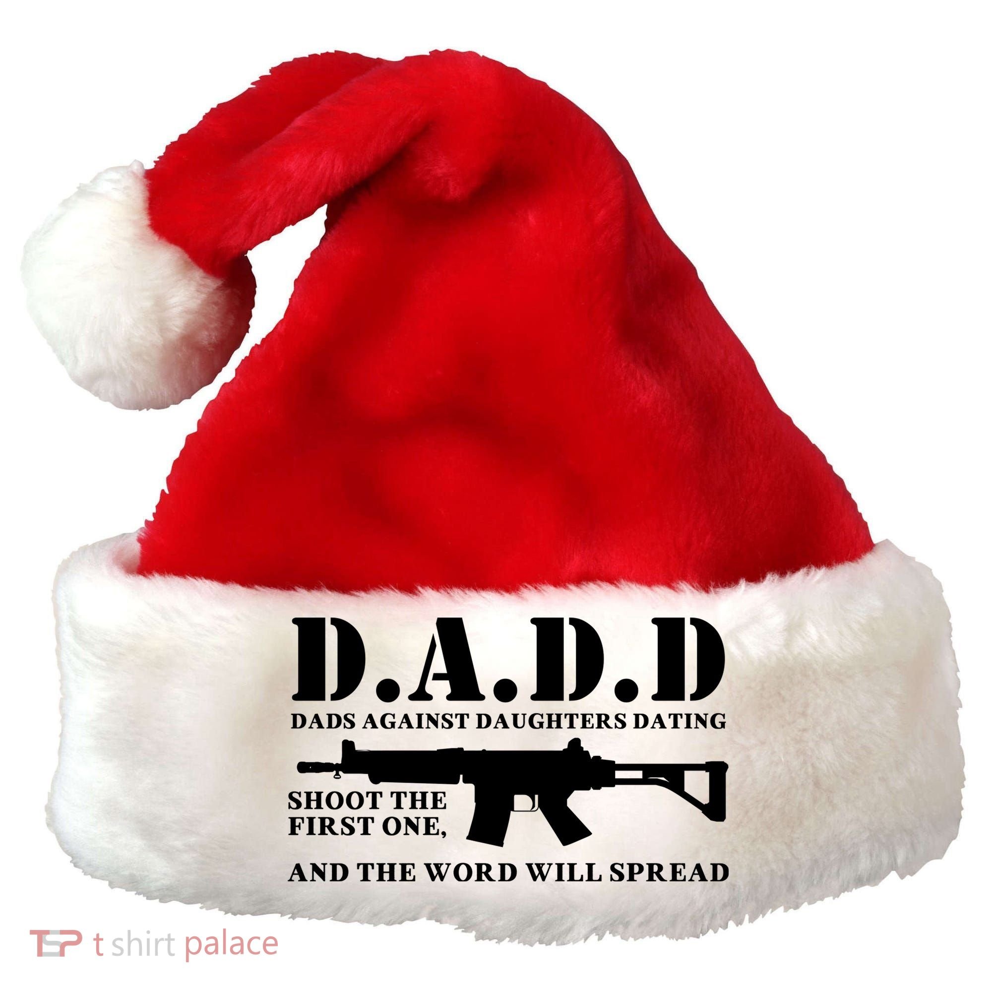DADD Dads Against Daughters Dating Shoot The First One And The Word Will Spread Santa Hat