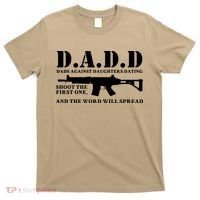 DADD Dads Against Daughters Dating Shoot The First One And The Word Will Spread T-Shirt thumb 0
