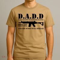 DADD Dads Against Daughters Dating Shoot The First One And The Word Will Spread T-Shirt thumb 3