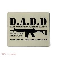 DADD Dads Against Daughters Dating Shoot The First One And The Word Will Spread Mousepad thumb 0